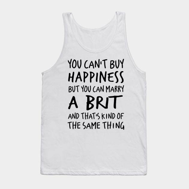 You can’t buy happiness but you can marry a birth and that’s kind of the same thing Tank Top by binnacleenta